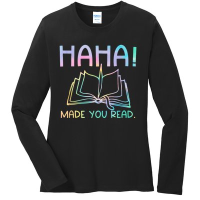 Ha Ha Made You Read Funny Reading Teacher Ladies Long Sleeve Shirt