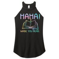 Ha Ha Made You Read Funny Reading Teacher Women's Perfect Tri Rocker Tank