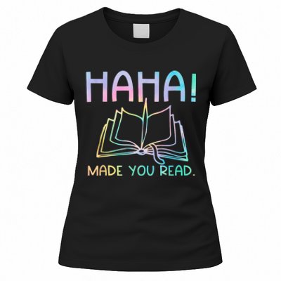 Ha Ha Made You Read Funny Reading Teacher Women's T-Shirt