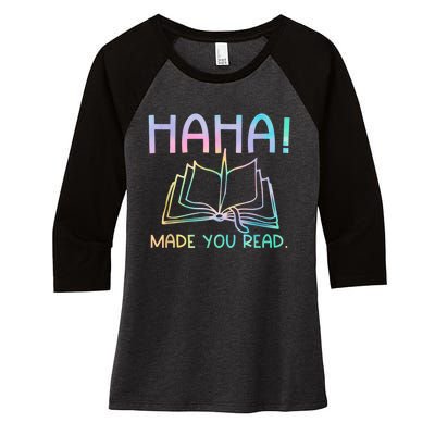 Ha Ha Made You Read Funny Reading Teacher Women's Tri-Blend 3/4-Sleeve Raglan Shirt