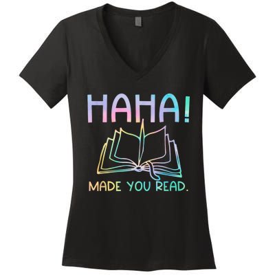 Ha Ha Made You Read Funny Reading Teacher Women's V-Neck T-Shirt