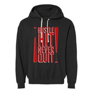 Hustle Hit Never Quit Baseball Saying Practice Workout Fan Garment-Dyed Fleece Hoodie