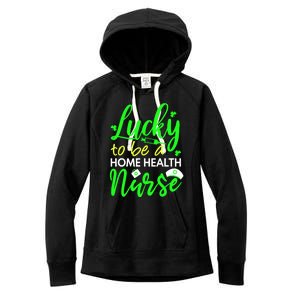 Home Health Nurse St Patrick's Day Home Nursing Care Gift Women's Fleece Hoodie