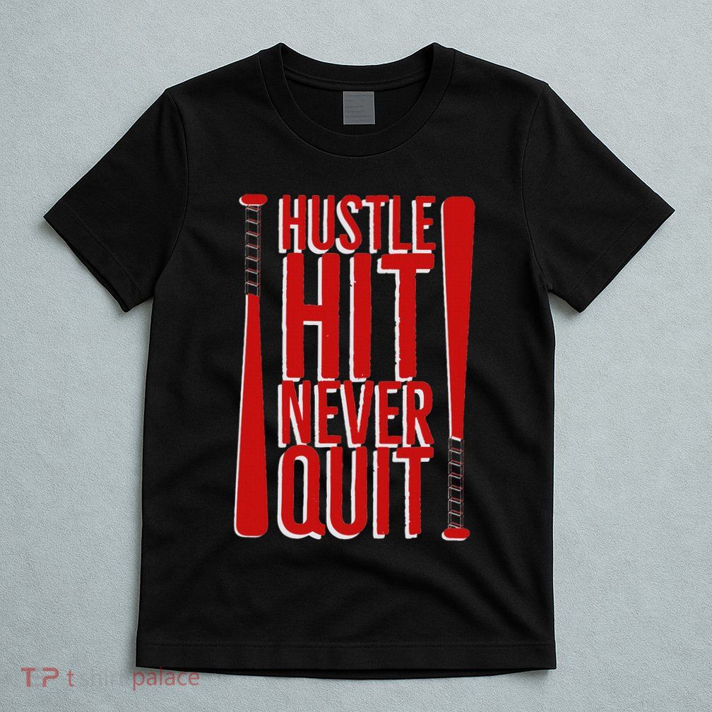 Hustle Hit Never Quit Baseball Saying Practice Workout Fan T-Shirt
