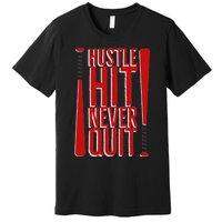 Hustle Hit Never Quit Baseball Saying Practice Workout Fan Premium T-Shirt