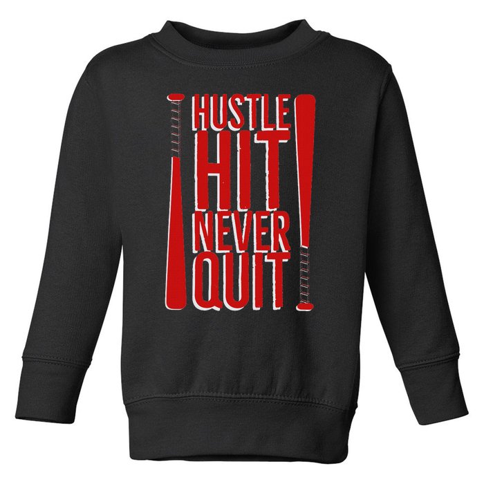 Hustle Hit Never Quit Baseball Saying Practice Workout Fan Toddler Sweatshirt