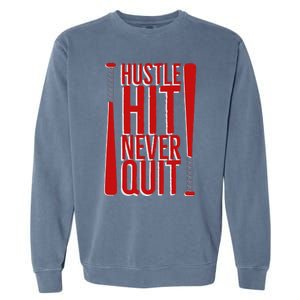 Hustle Hit Never Quit Baseball Saying Practice Workout Fan Garment-Dyed Sweatshirt