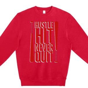 Hustle Hit Never Quit Baseball Saying Practice Workout Fan Premium Crewneck Sweatshirt