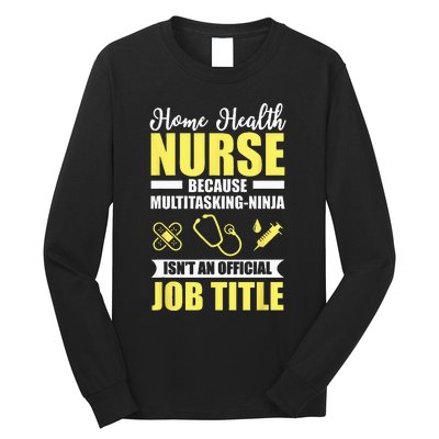 Home Health Nurse Multitasking Ninja Funny Long Sleeve Shirt