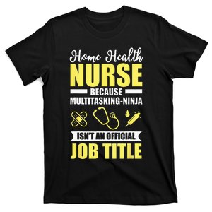 Home Health Nurse Multitasking Ninja Funny T-Shirt