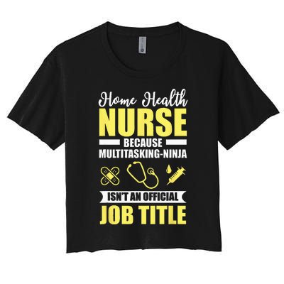 Home Health Nurse Multitasking Ninja Funny Women's Crop Top Tee