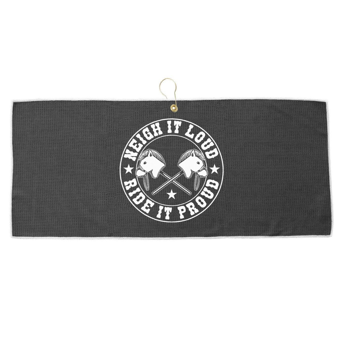 Hobby Horse Neigh It Loud Ride It Proud Hobby Horsing Large Microfiber Waffle Golf Towel