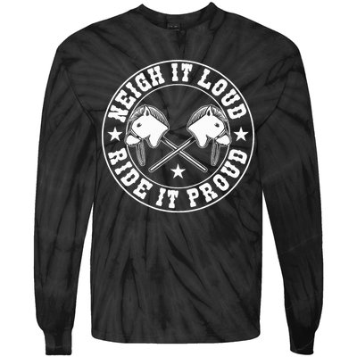 Hobby Horse Neigh It Loud Ride It Proud Hobby Horsing Tie-Dye Long Sleeve Shirt