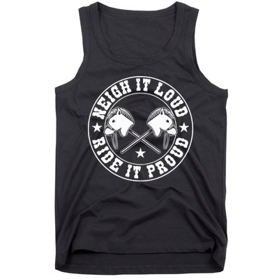Hobby Horse Neigh It Loud Ride It Proud Hobby Horsing Tank Top