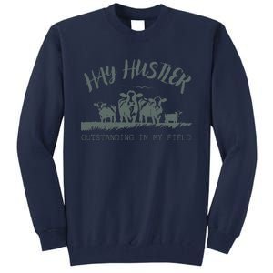 Hay Hustler Outstanding In My Field Tall Sweatshirt