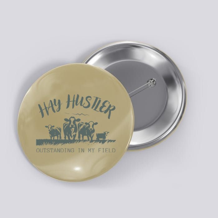 Hay Hustler Outstanding In My Field Button