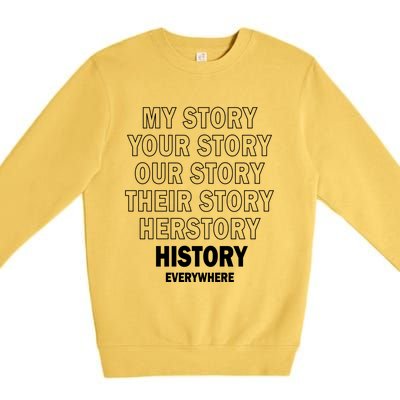 History Herstory Our Story Everywhere Gift Premium Crewneck Sweatshirt