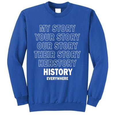 History Herstory Our Story Everywhere Gift Sweatshirt