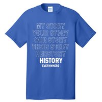 History Herstory Our Story Everywhere Gift Tall T-Shirt