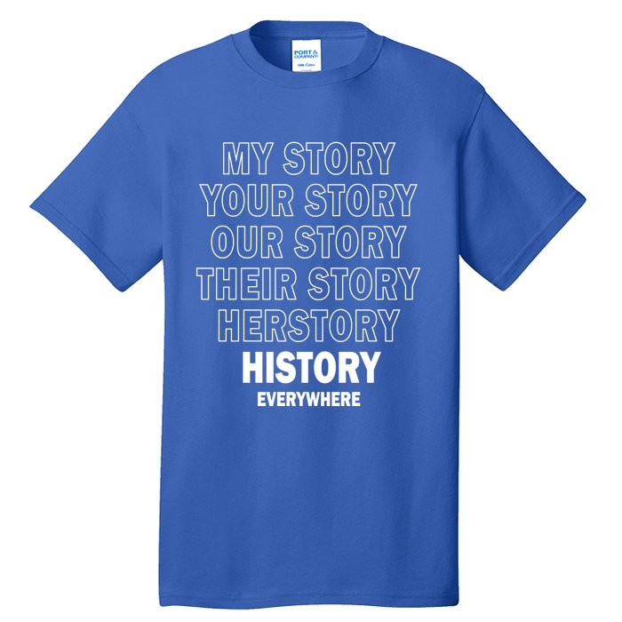 History Herstory Our Story Everywhere Gift Tall T-Shirt