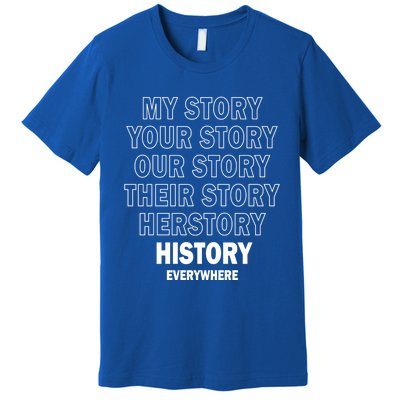 History Herstory Our Story Everywhere Gift Premium T-Shirt