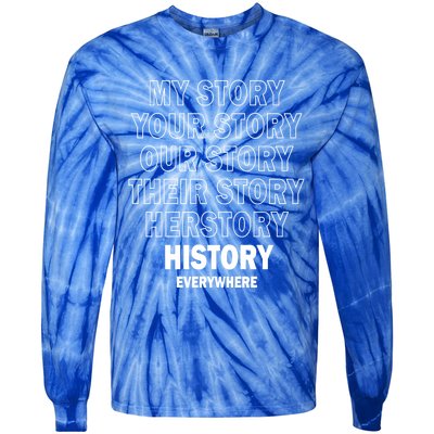 History Herstory Our Story Everywhere Gift Tie-Dye Long Sleeve Shirt