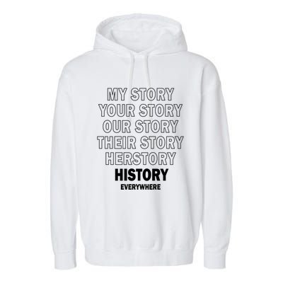 History Herstory Our Story Everywhere Gift Garment-Dyed Fleece Hoodie