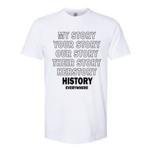 History Herstory Our Story Everywhere Gift Softstyle® CVC T-Shirt