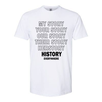 History Herstory Our Story Everywhere Gift Softstyle CVC T-Shirt