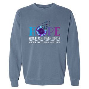 Hope Hold On Pain Ends Suicide Prevention Awareness Graphic Cool Gift Garment-Dyed Sweatshirt