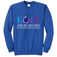 Hope Hold On Pain Ends Suicide Prevention Awareness Graphic Cool Gift Sweatshirt