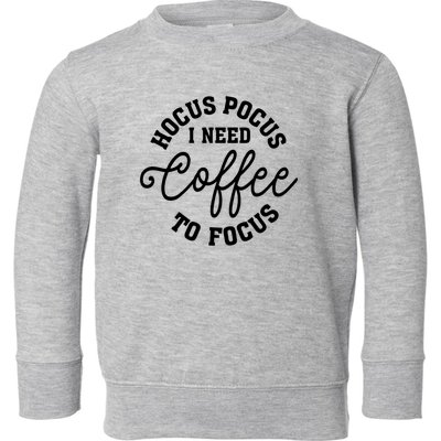 Halloween Hocus Pocus I Need Coffee To Focus Toddler Sweatshirt