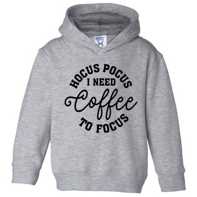 Halloween Hocus Pocus I Need Coffee To Focus Toddler Hoodie