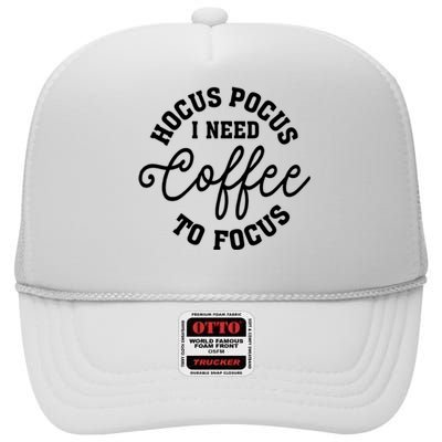 Halloween Hocus Pocus I Need Coffee To Focus High Crown Mesh Back Trucker Hat