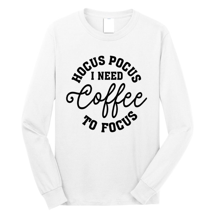 Halloween Hocus Pocus I Need Coffee To Focus Long Sleeve Shirt