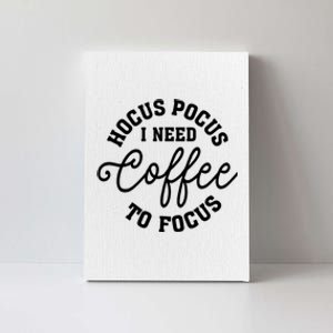 Halloween Hocus Pocus I Need Coffee To Focus Canvas