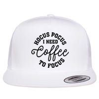 Halloween Hocus Pocus I Need Coffee To Focus Flat Bill Trucker Hat