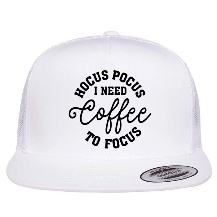 Halloween Hocus Pocus I Need Coffee To Focus Flat Bill Trucker Hat