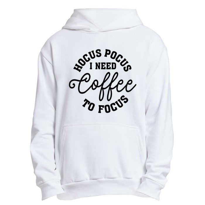 Halloween Hocus Pocus I Need Coffee To Focus Urban Pullover Hoodie