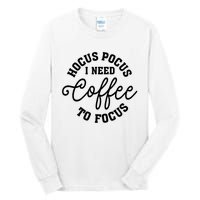 Halloween Hocus Pocus I Need Coffee To Focus Tall Long Sleeve T-Shirt