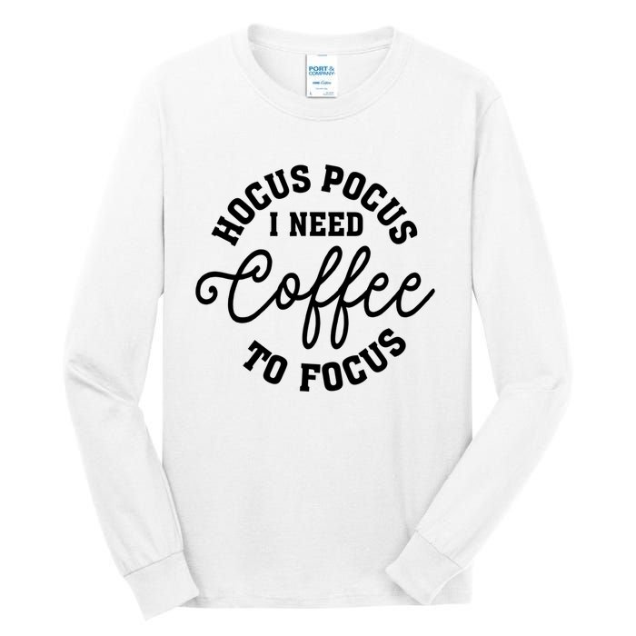 Halloween Hocus Pocus I Need Coffee To Focus Tall Long Sleeve T-Shirt