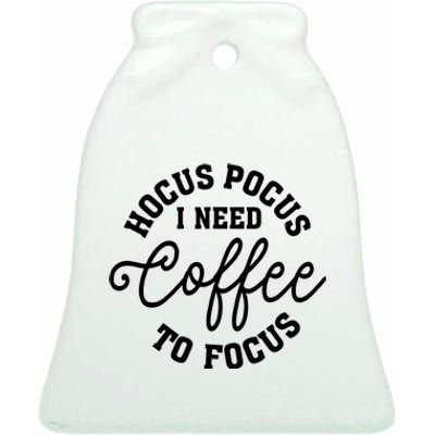 Halloween Hocus Pocus I Need Coffee To Focus Ceramic Bell Ornament