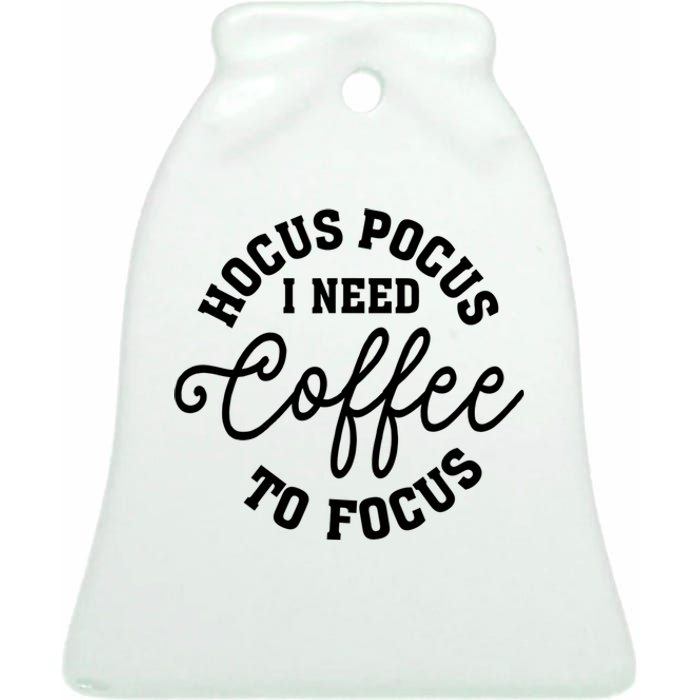 Halloween Hocus Pocus I Need Coffee To Focus Ceramic Bell Ornament