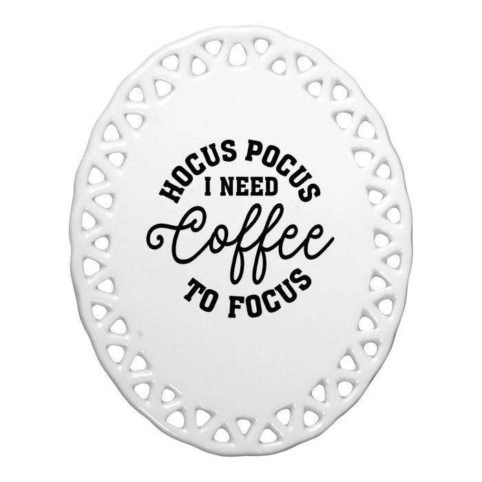 Halloween Hocus Pocus I Need Coffee To Focus Ceramic Oval Ornament