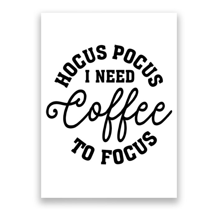 Halloween Hocus Pocus I Need Coffee To Focus Poster