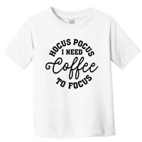 Halloween Hocus Pocus I Need Coffee To Focus Toddler T-Shirt