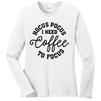 Halloween Hocus Pocus I Need Coffee To Focus Ladies Long Sleeve Shirt