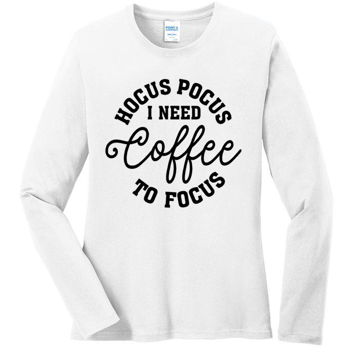 Halloween Hocus Pocus I Need Coffee To Focus Ladies Long Sleeve Shirt