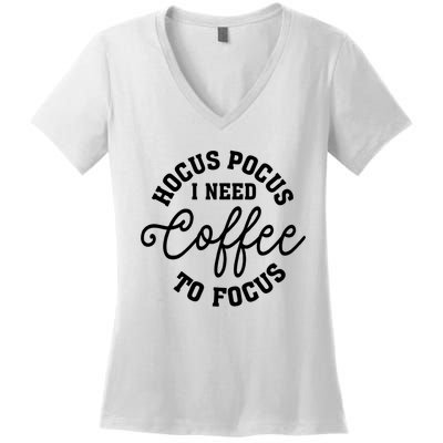 Halloween Hocus Pocus I Need Coffee To Focus Women's V-Neck T-Shirt