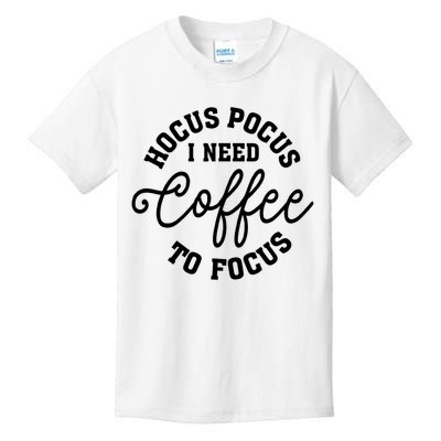 Halloween Hocus Pocus I Need Coffee To Focus Kids T-Shirt